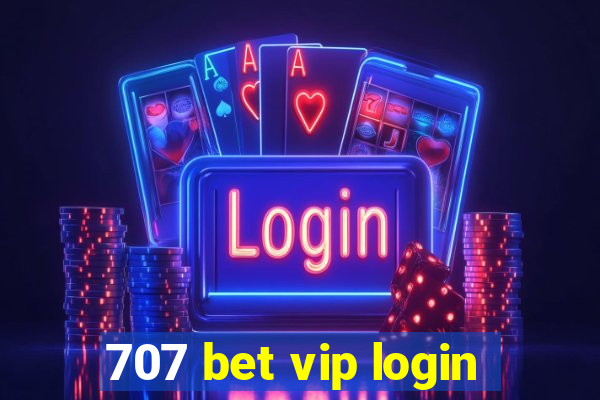 707 bet vip login